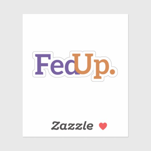 Sticker FedUp, Drôle Sticker, Drôle (Feuille)
