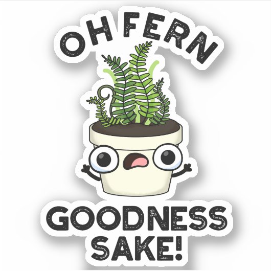 Sticker Fern Goodness Sake Funny Plante Pun (Devant)