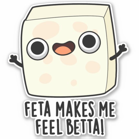 Sticker Feta Makes Me Fell Betta Funny Cheese Pun (Devant)