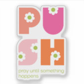 Sticker Fille Priez Jusqu'À Ce Que Quelque Chose Arrive Ro (Devant)