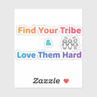 Sticker Find Your Tribe Love Them Hard Inspirational 
