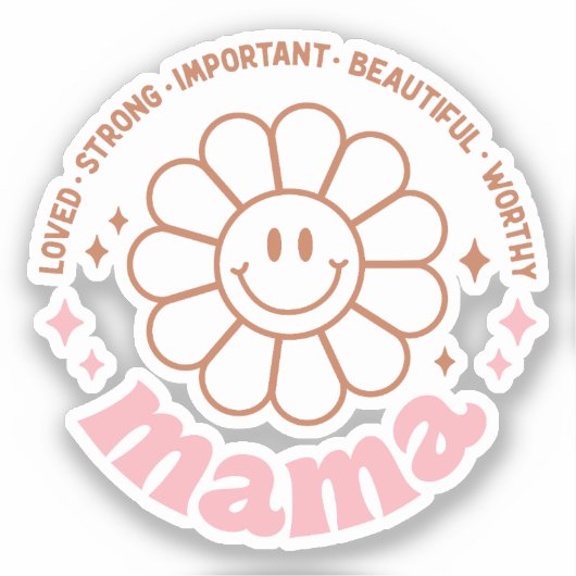 Sticker Fleur de maman : aimée, forte, belle et digne (Recto)