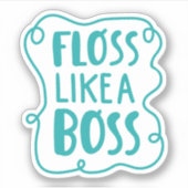 Sticker Floss Comme Un Boss | Phrase dentaire (Devant)