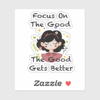 Sticker Focus On The Good The Good Gets Better Inspiration