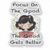 Sticker Focus On The Good The Good Gets Better Inspiration (Devant)