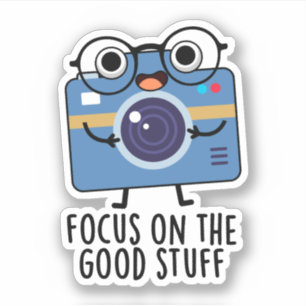 Sticker Focus Sur Les Bonnes Choses De Caméra Positive Pun