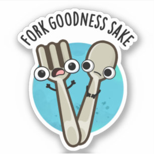 Sticker Fork Goodness Sake Funny Utensio Pun