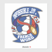 STICKER FRANCE LE FOOTBALL IMPOSSIBLE N'EST PAS UN MOT FRA (Feuille)