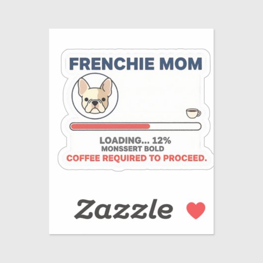 Sticker Frenchie Mom Loading Coffee Required Funny Design (Feuille)