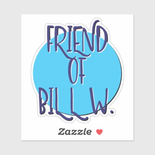 Sticker Friend Of Bill W. 12 Step Slogan (Feuille)