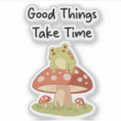 Sticker Frog Mushroom - Good Things Take Time Illustration (Devant)