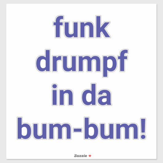 Sticker funk drumpf dans le bum-bum Artjunkhaus fun (Feuille)