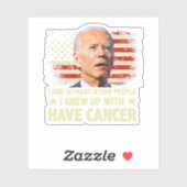 Sticker Funny Biden I Grew Up With Have Cancer (Feuille)