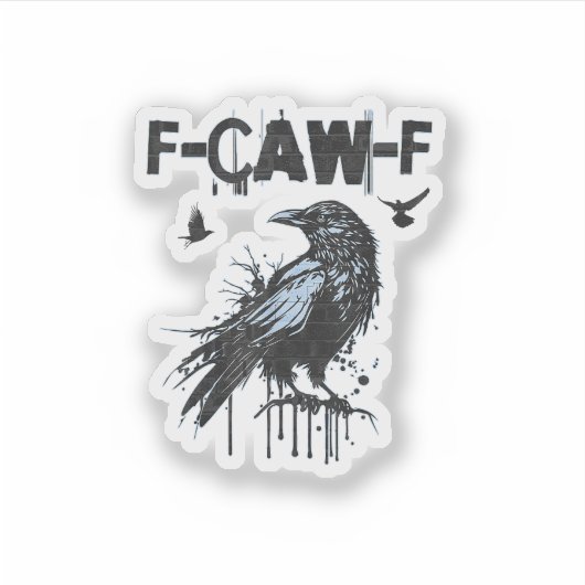 Sticker Funny F-Caw-F Crow Grunge Humor Graphic (Devant)