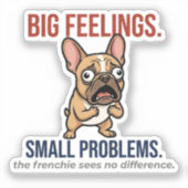Sticker Funny French Bulldog Big Feelings Small Problems G (Recto)