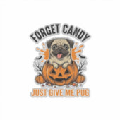 Sticker Funny Halloween Pug Forget Candy Shirt Design_1 (Devant)