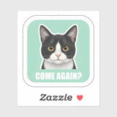 Sticker Funny Meme Cat – “Come Again?” Sassy Cat Reaction, (Feuille)