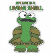 Sticker Funny Mustache Turtle Life is Living Shell (Devant)