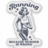 Sticker Funny Running Because Murder Is Wrong Retro (Devant)