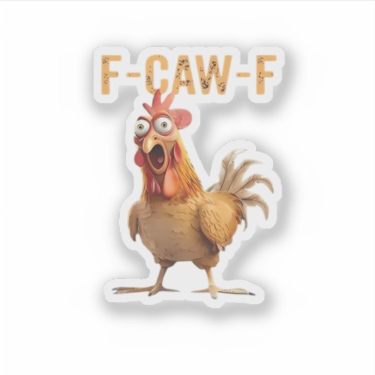 Sticker Funny Screaming Chicken F Caw F Humor (Devant)
