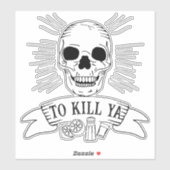 Sticker Funny Tequila Slogan Grunge Crâne pour tuer Ya (Feuille)