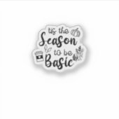Sticker Funny Tis The Season To Basic Fall Pumpkin Spice (Devant)