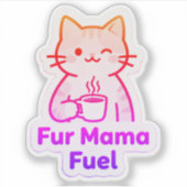 Sticker  Fur Mama Fuel – Coffee Cup Cat Mom  (Devant)
