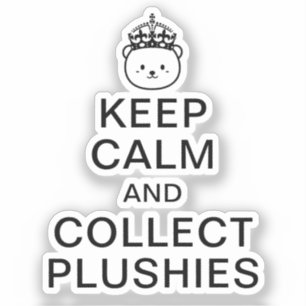 Sticker Gardez votre calme et collectionnez les peluches