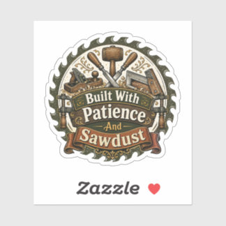 Sticker 'Gebouwd Met Geduld En Zaagsel'