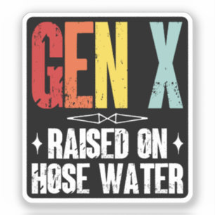 Sticker Gen X Élevé Sur L'Eau Du Tuyau, Génération X Rétro