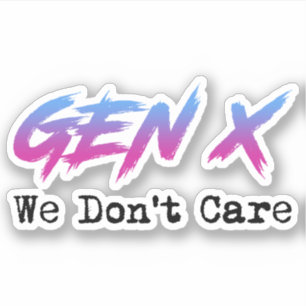 Sticker Gen X - Nous ne nous en soucions pas