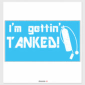 Sticker Gettin Tanked Funny Scuba Plongée Phrase (Feuille)