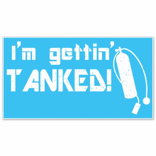 Sticker Gettin Tanked Funny Scuba Plongée Phrase (Devant)