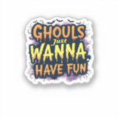 Sticker Ghouls veut juste s'amuser - Halloween design (Recto)