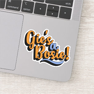 Sticker Gie's A Bosie ! Scottish Doric Dialect