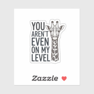 Sticker Girafe Drôle Vous N'Êtes Même Pas à Mon Niveau T-S