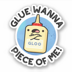 Sticker Glue Wanna Pièce De Moi Drôle Pun