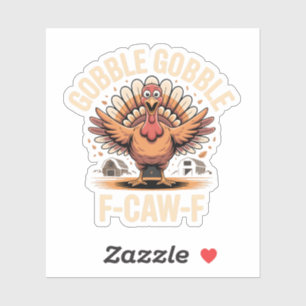 Sticker Gobble Gobble F-Caw-F Turquie Drôle Thanksgiving