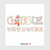 Sticker Gobble Gobble Till You Wobble Funny Thanksgiving (Feuille)