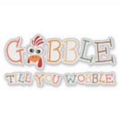 Sticker Gobble Gobble Till You Wobble Funny Thanksgiving (Devant)