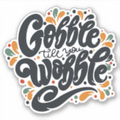 Sticker Gobble jusqu'à ce que vous tournez (Devant)