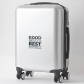 Sticker Good Better Best Never let it Rest Motivational Qu (Sur valise)