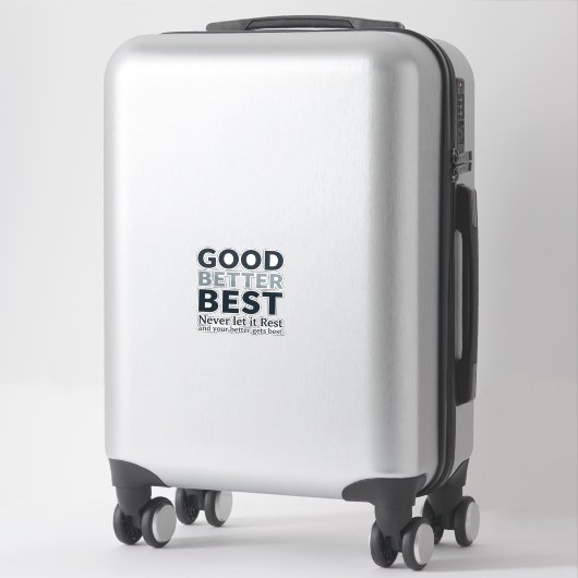 Sticker Good Better Best Never let it Rest Motivational Qu (Sur valise)