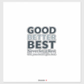 Sticker Good Better Best Never let it Rest Motivational Qu (Feuille)