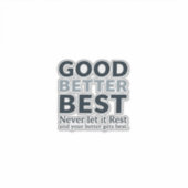 Sticker Good Better Best Never let it Rest Motivational Qu (Devant)