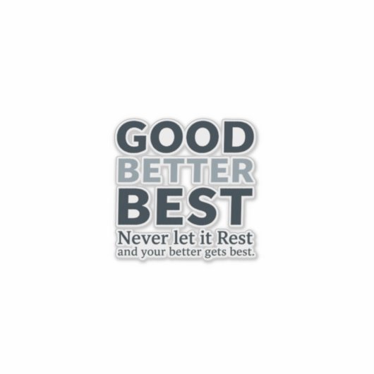 Sticker Good Better Best Never let it Rest Motivational Qu (Devant)