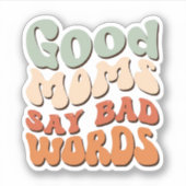 Sticker Good Moms Dit De Mauvais Mots (Devant)