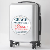 Sticker Grace Sous Pression. Sass Under Scrubs. Drôle (Sur valise)