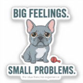 Sticker Grands sentiments Petits problèmes Bouledogue fran (Recto)