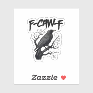 Sticker Graphisme drôle de corbeau Caw F Supportez votre m
